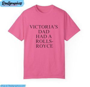 victoria beckam quote short sleeve , my dad had a rolls royce t shirt sweatshirt