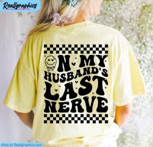 wife life sweatshirt , retro on my husband's last nerve shirt long sleeve