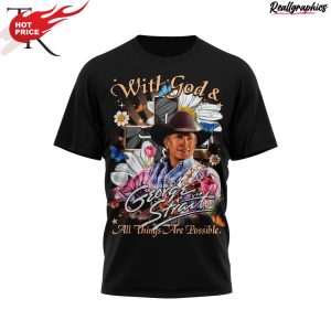 with god & george strait all things are possible unisex shirt