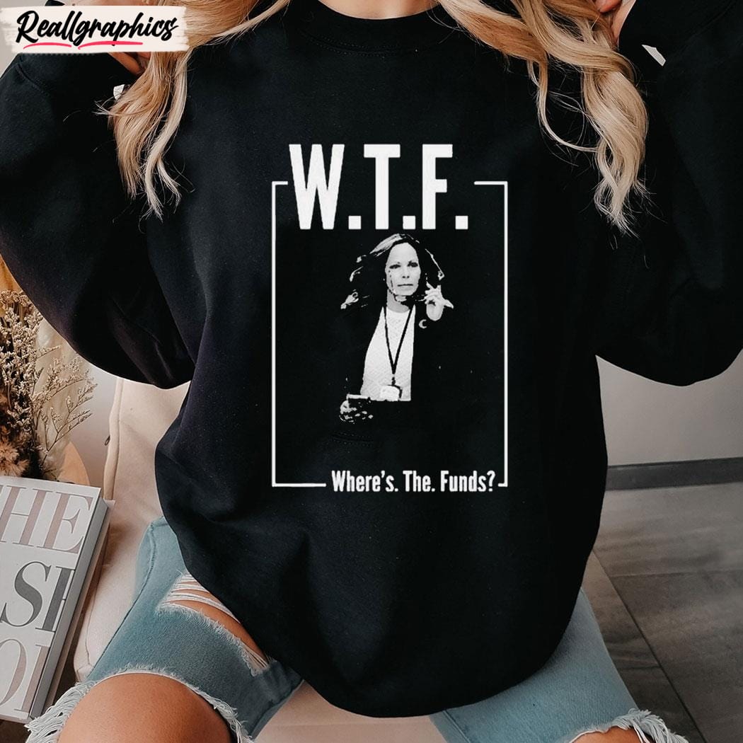 wtf where's the funds t-unisex shirt