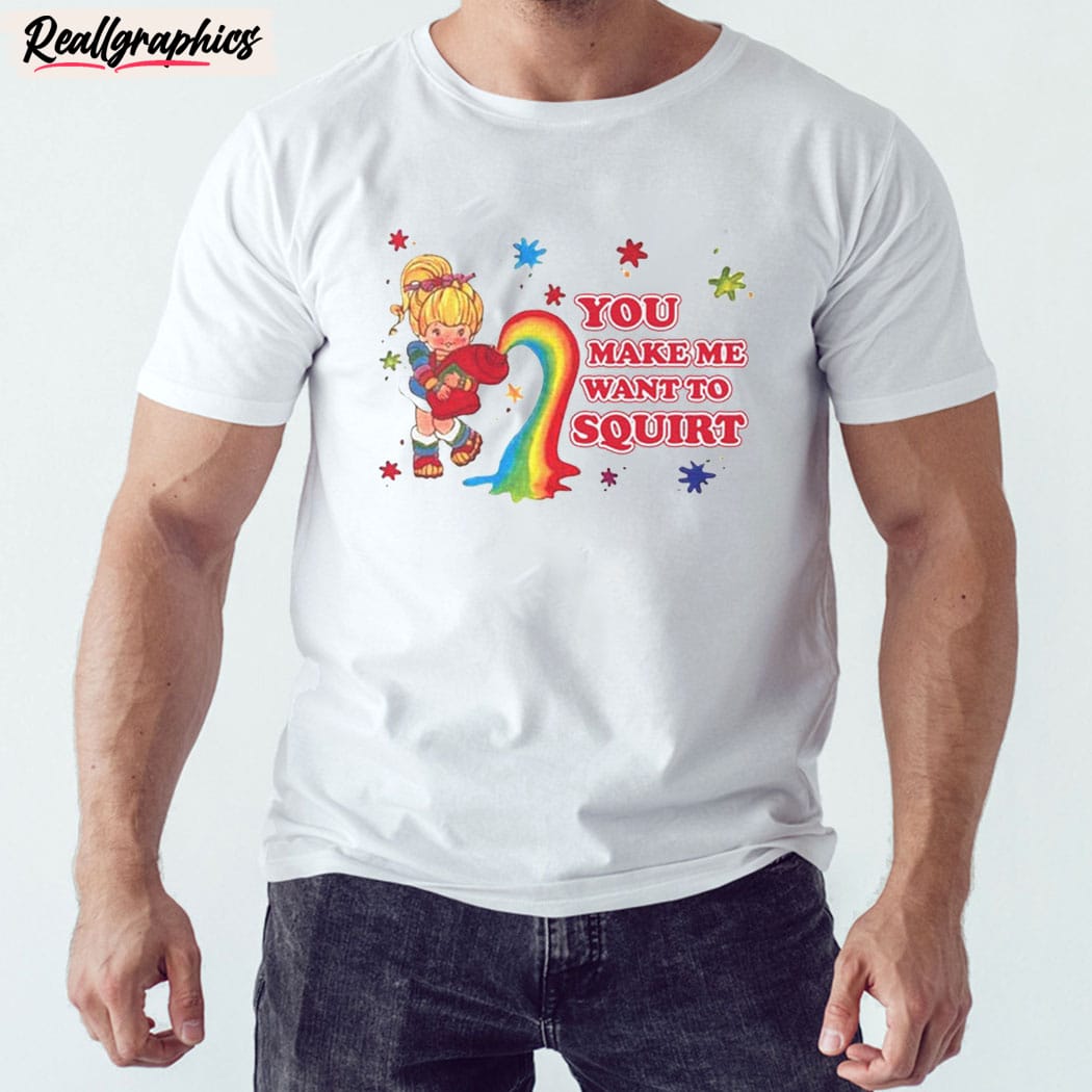 you make me want to squirt unisex shirt