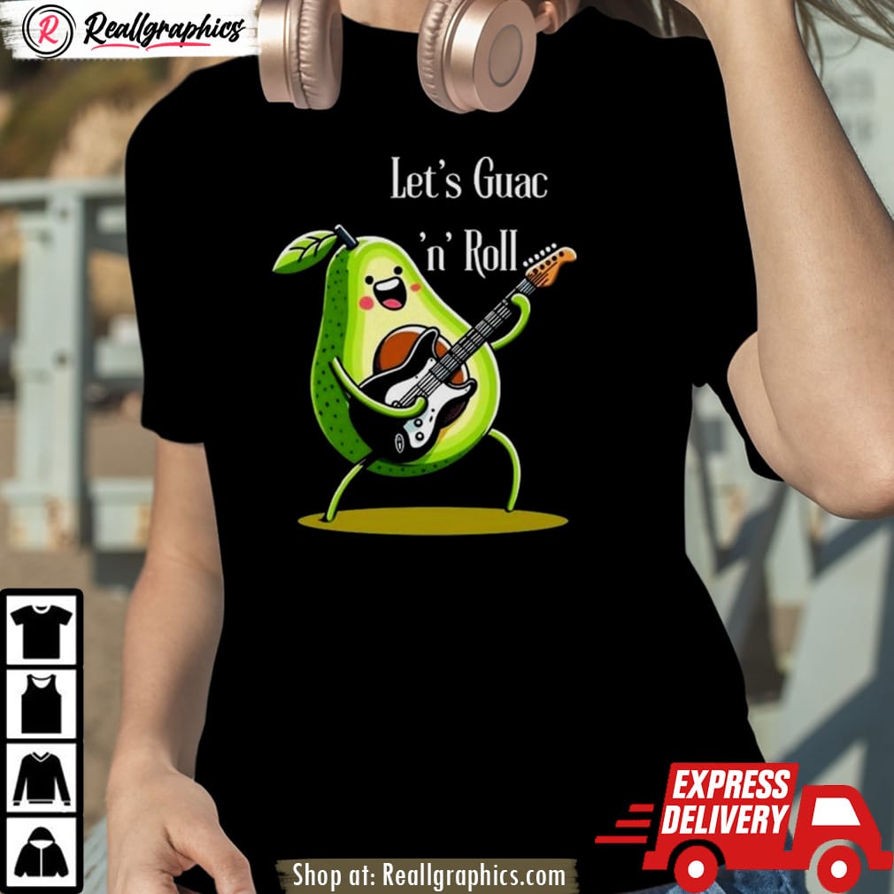 avocado let's guac ‘n' roll shirt