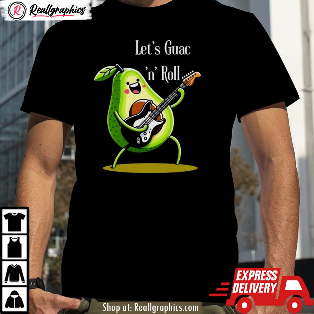 avocado let's guac ‘n' roll shirt