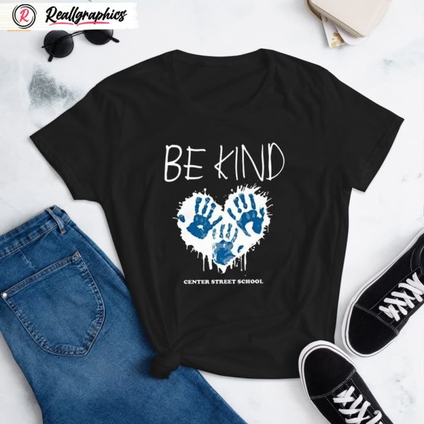 be kind center street school unisex shirt, hoodie, sweatshirt