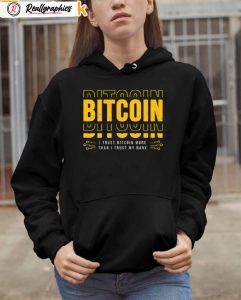 bitcoin i trust bitcoin more than i trust my bank shirt