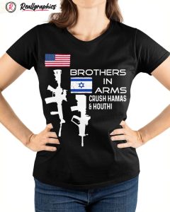 brothers in arms crush hamas and houthi shirt