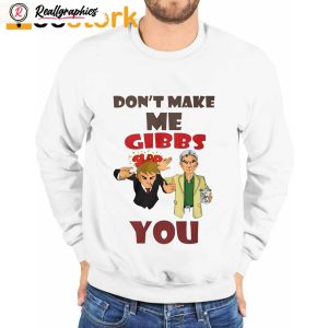 don't make me gibbs slap you unisex shirt, hoodie, sweatshirt