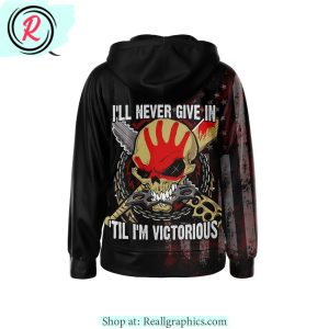 five finger death punch i'll never give in 'til i'm victorious hoodie