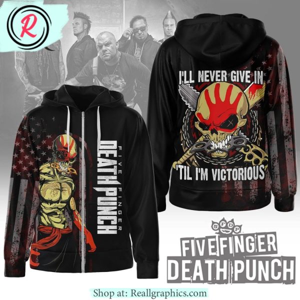 five finger death punch i'll never give in 'til i'm victorious hoodie