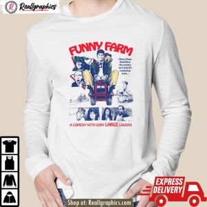 funny farm a comedy with very large laughs shirt