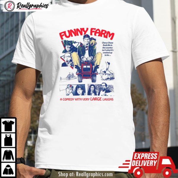 funny farm a comedy with very large laughs shirt