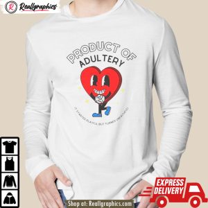 heart product of adultery it started playful but turned unfaithful shirt