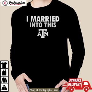 i married into this texas a&m aggies shirt