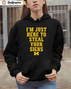 im just here to steal your signs michigan shirt