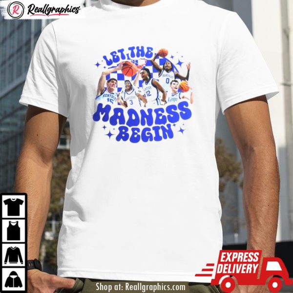 kentucky wildcats let the madness begin shirt