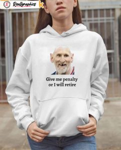 messi give me penalty or i will retire shirt