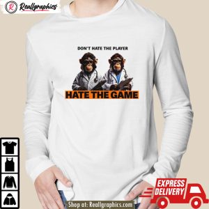monkey doctor don't hate the player hate the game shirt