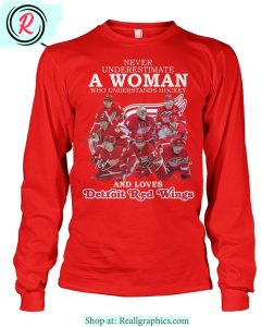 never underestimate a woman who understands hockey and loves detroit red wings unisex shirt