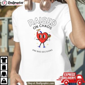 raisec on chaos and bad decisions shirt