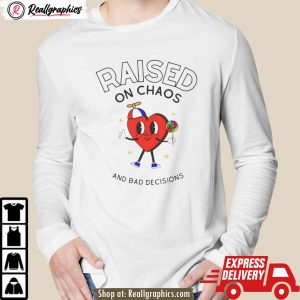 raisec on chaos and bad decisions shirt