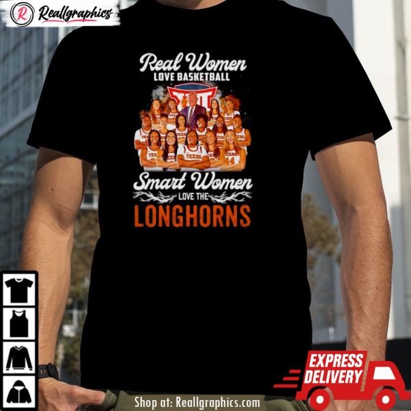 real women love basketball smart women love the texas longhorns women's basketball 2024 shirt