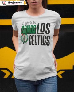 somos los boston celtics shirt