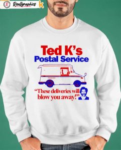 ted k's postal service these deliveries will blow you away shirt