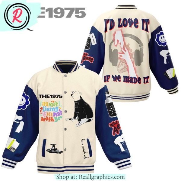 the 1975 i'd love it if we made it baseball jacket
