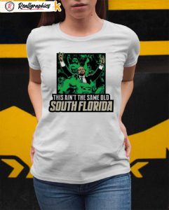 this ain't the same old south florida shirt