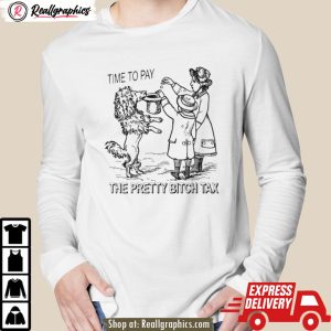 time to pay the pretty bitch tax shirt