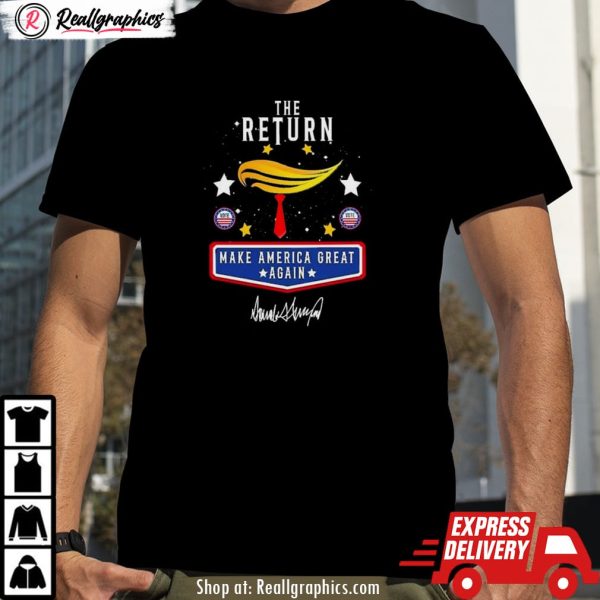 trump the return 2024 make america great again shirt