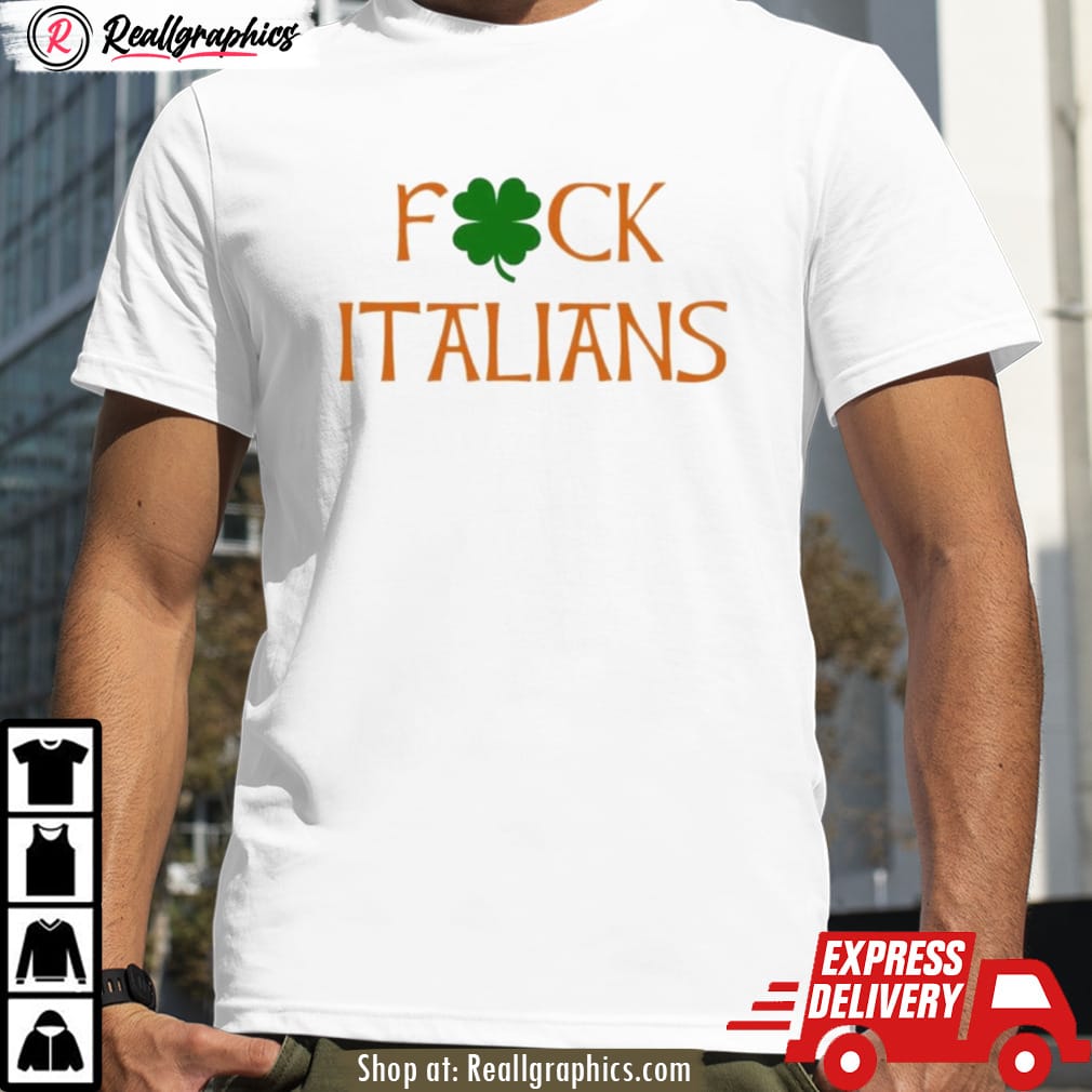 whitesoxdave st. patrick's day fuck italians shirt