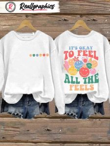 women's it's okay to feel all the feels print long sleeve sweatshirt
