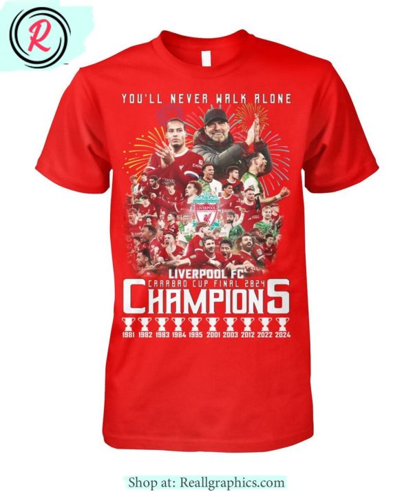 you'll never walk alone liverpool fc carabao cup final 2024 champions unisex shirt