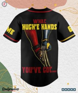 deadpool & wolverine what hugh'e hands you've got custom baseball jersey