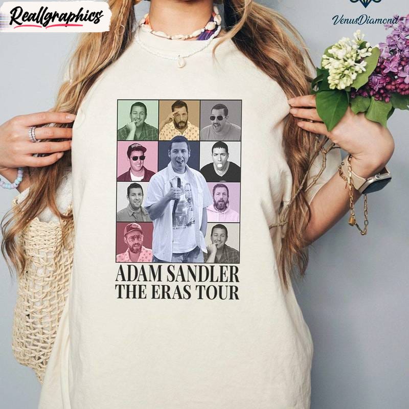 adam sandler tour 2023 shirt , adam sandler the eras tour unisex t shirt crewneck