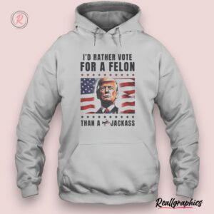 american flag i'd rather vote for a felon than a jackass trump unisex shirt