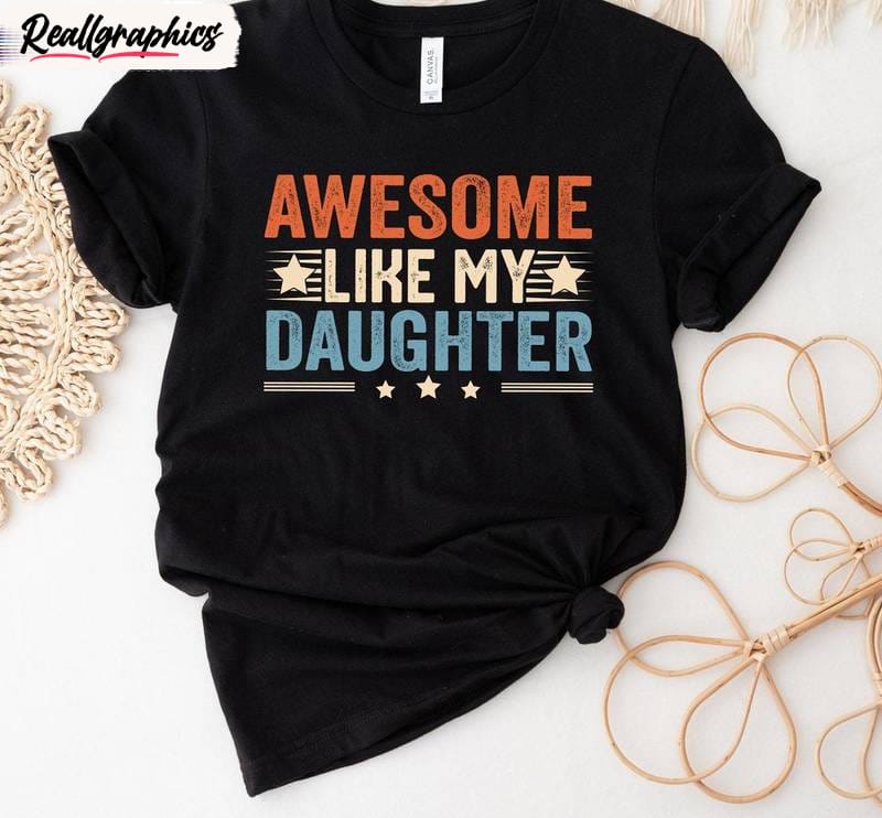 awesome like my daughter groovy shirt, creative dad of a girl new dad unisex hoodie, sweatshirt