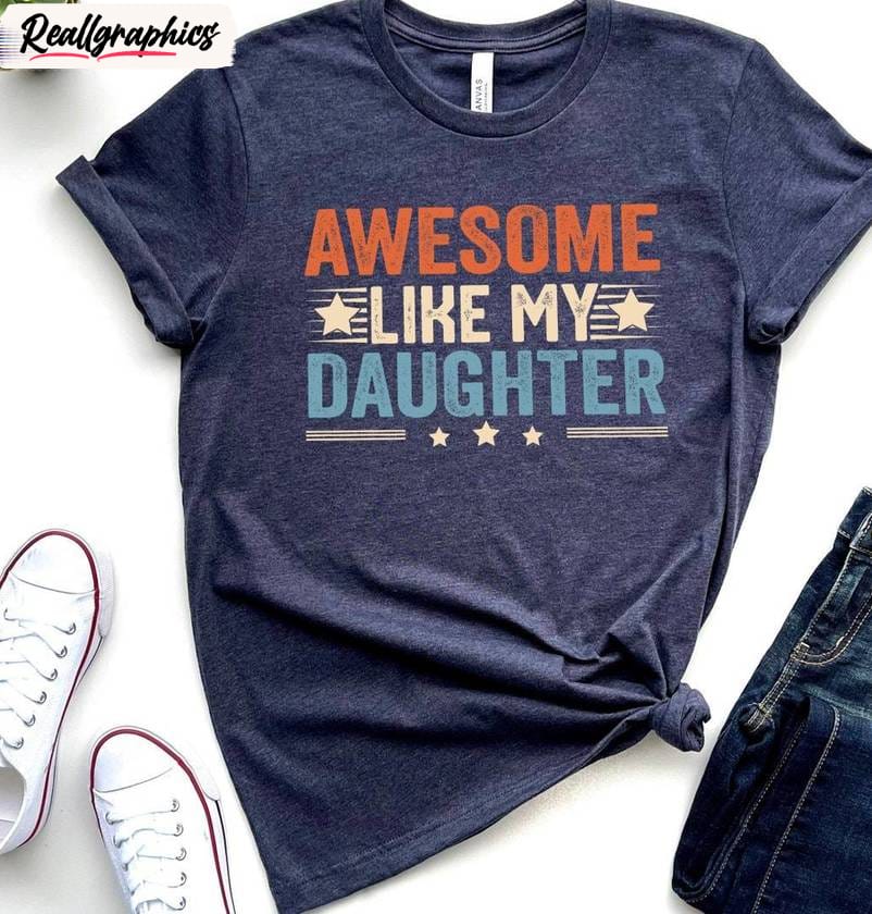 awesome like my daughter groovy shirt, creative dad of a girl new dad unisex hoodie, sweatshirt