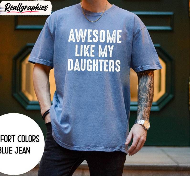 awesome like my daughter vintage shirt, limited short sleeve long sleeve for men women