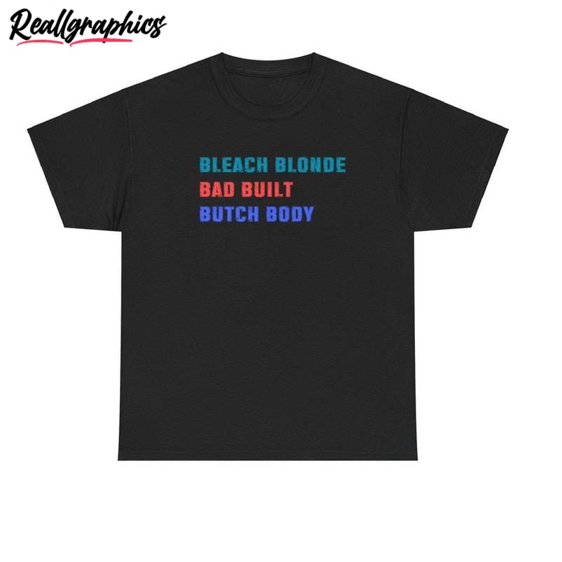 bleach blonde bad built butch body groovy shirt, unique political hoodie tank top