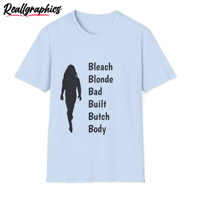 bleach blonde bad built butch body shirt, b unisex hoodie long sleeve