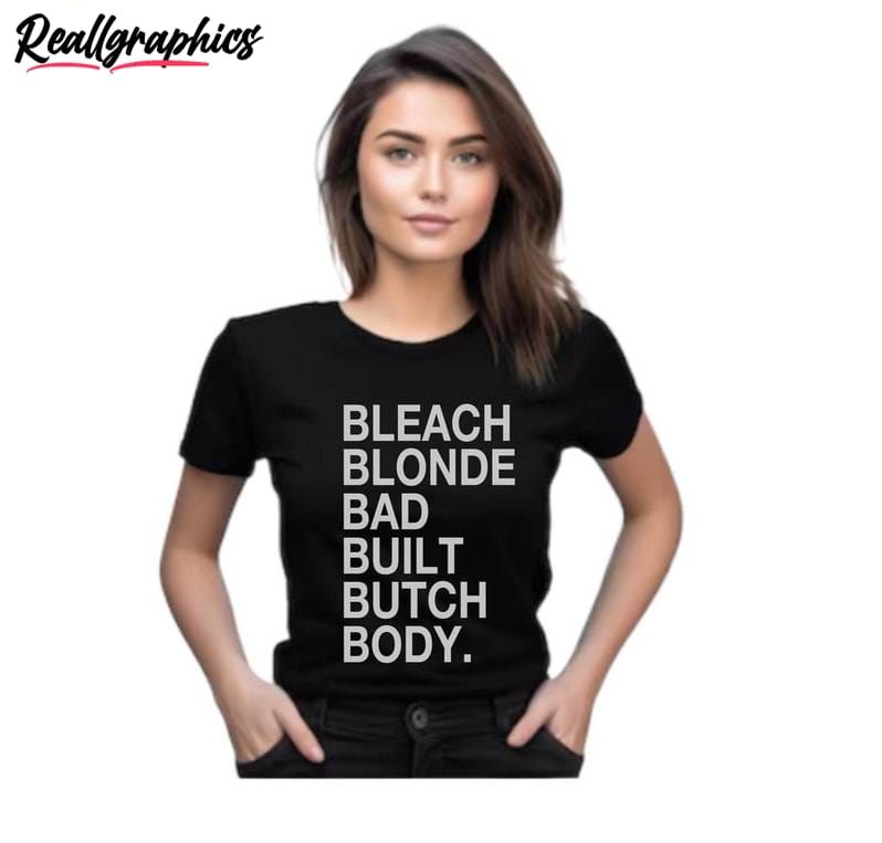 bleach blonde bad built butch body shirt, sweater hoodie for women