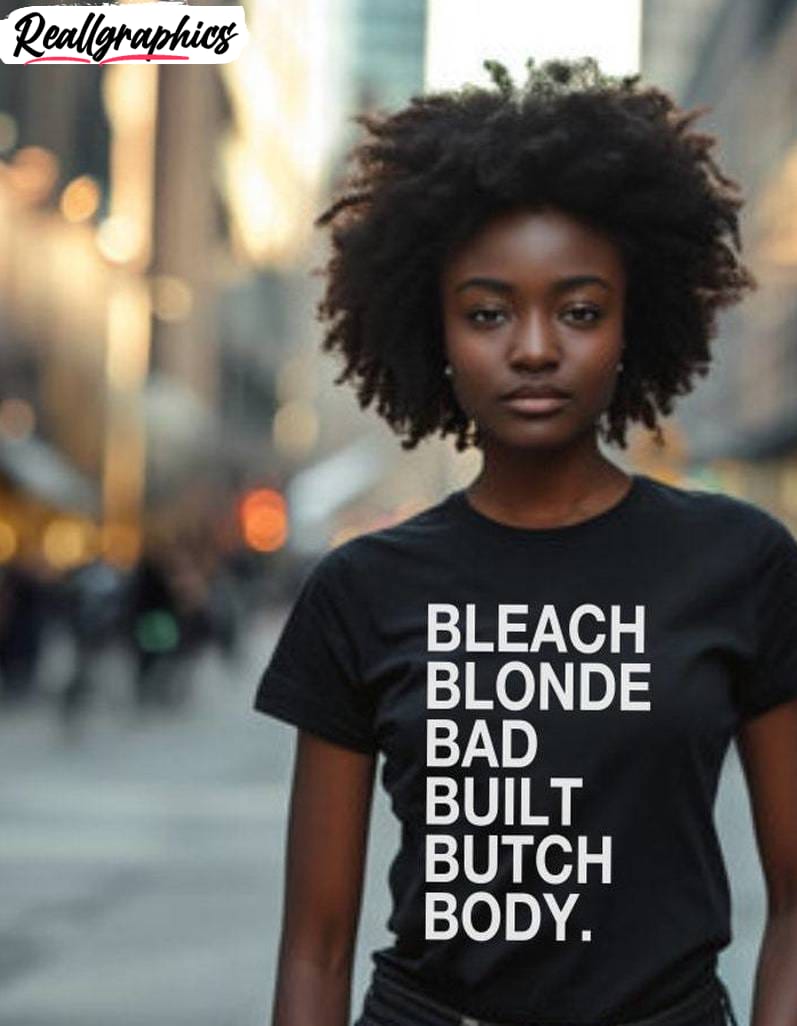 bleach blonde bad built butch body shirt, sweater hoodie for women