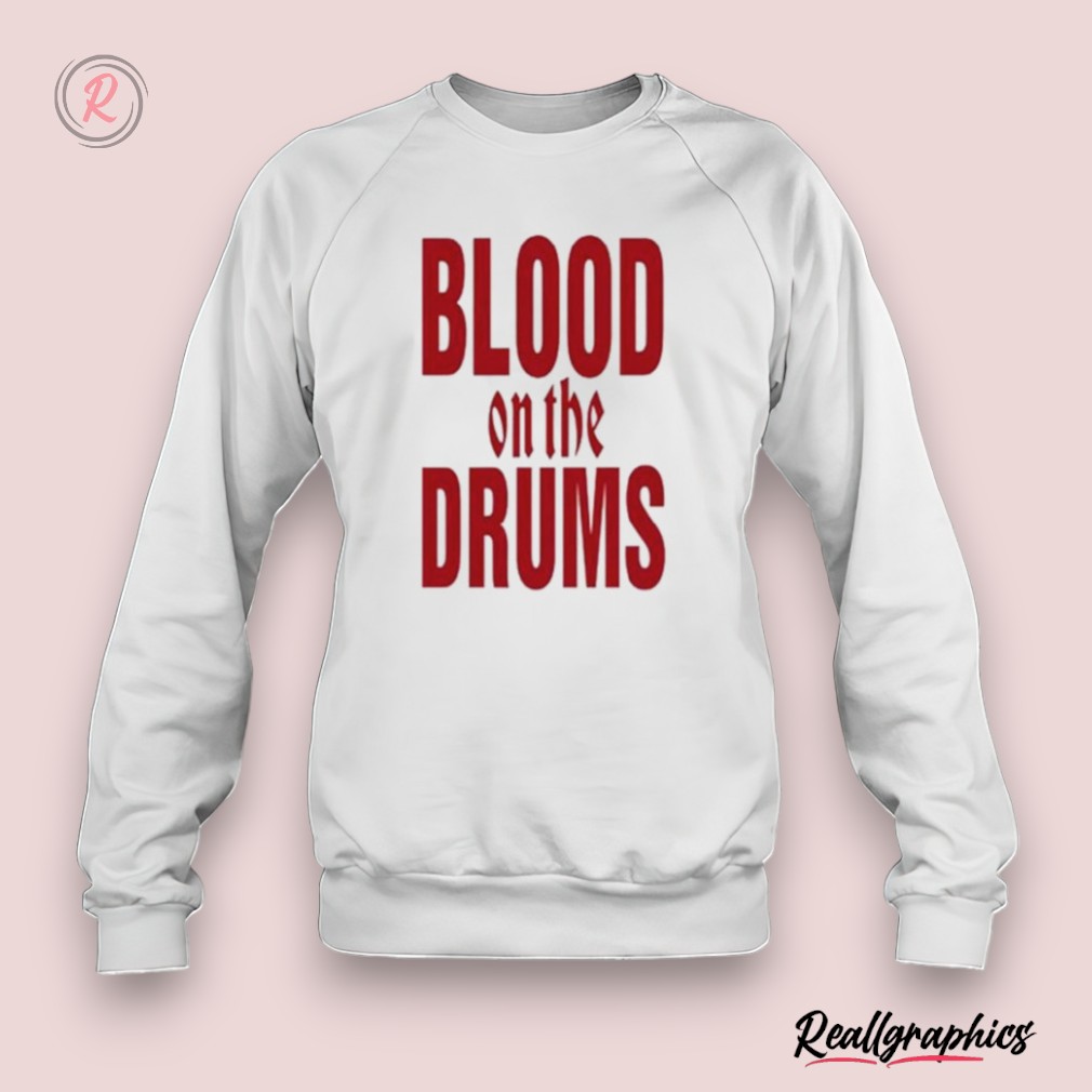 blood on the drums shirt