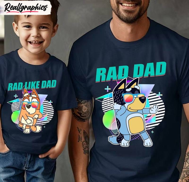 bluey rad dad funny shirt, modern rad like dad sweatshirt short sleeve