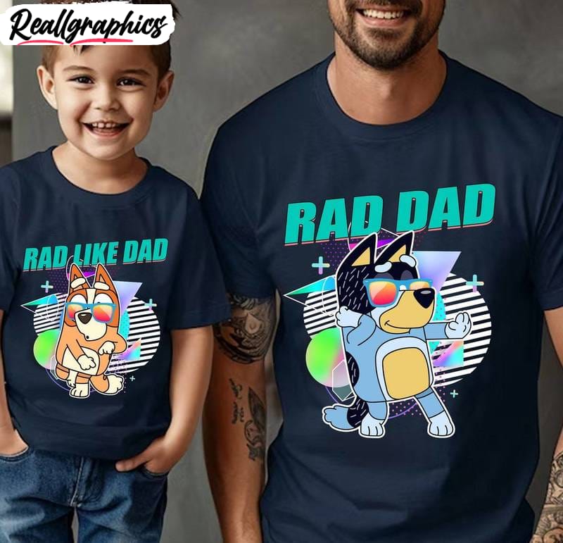 bluey rad dad shirt, modern rad like dad sweatshirt short sleeve