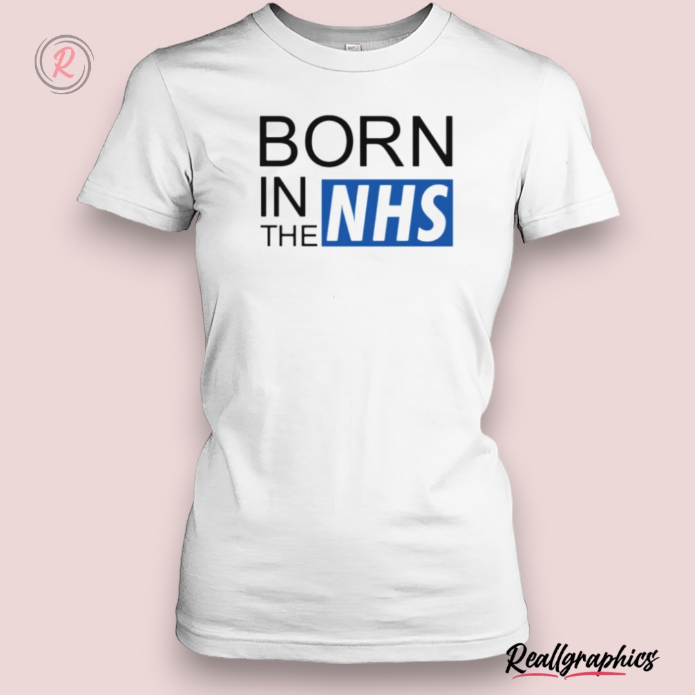 born in the nhs shirt