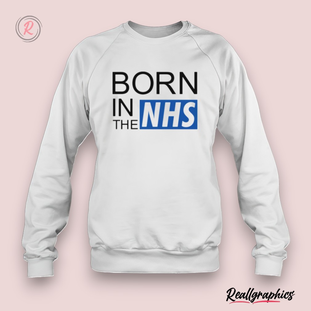 born in the nhs shirt