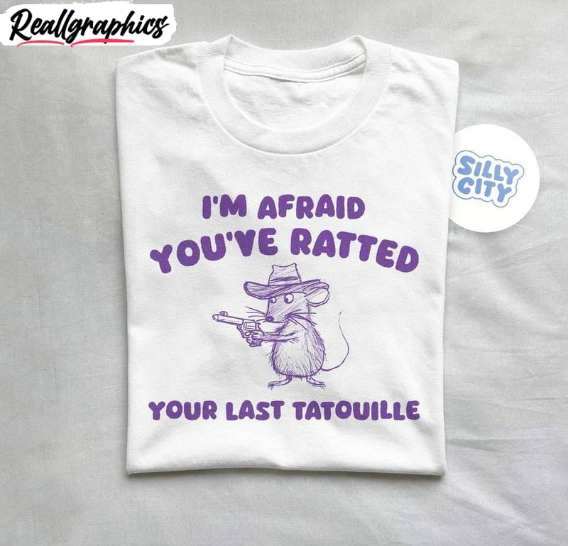 born to dilly dally shirt, you've ratted your last tatouille crewneck long sleeve